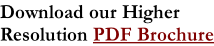 Download our Higher  Resolution PDF Brochure